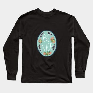 Be nice Cameo Long Sleeve T-Shirt
